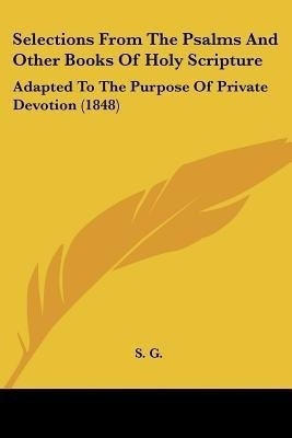 Selections From The Psalms And Other Books Of Holy Scripture(English, Paperback, unknown)