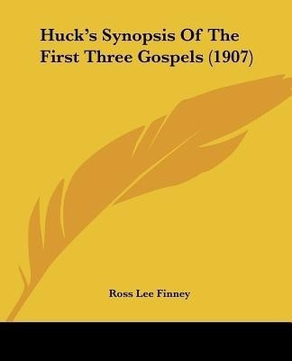 Huck's Synopsis Of The First Three Gospels (1907)(English, Paperback, Finney Ross Lee)