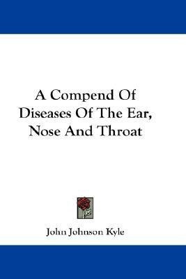 A Compend Of Diseases Of The Ear, Nose And Throat(English, Paperback, Kyle John Johnson)