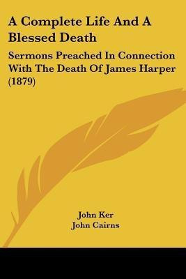 A Complete Life And A Blessed Death(English, Paperback, Ker John)