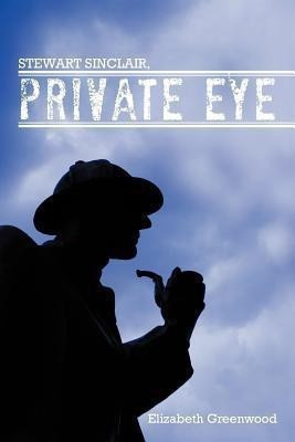 STEWART SINCLAIR, Private Eye(English, Paperback, Greenwood Elizabeth)
