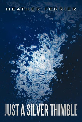 Just A Silver Thimble(English, Paperback, Ferrier Heather)