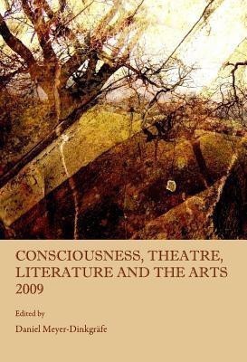 Consciousness, Theatre, Literature and the Arts 2009(English, Hardcover, Meyer-Dinkgrafe Daniel)