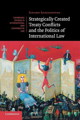 Strategically Created Treaty Conflicts and the Politics of International Law(English, Paperback, Ranganathan Surabhi)