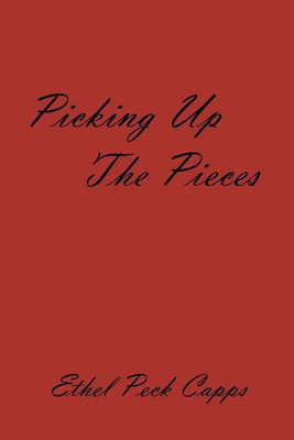 Picking Up The Pieces(English, Paperback, Capps Ethel Peck)