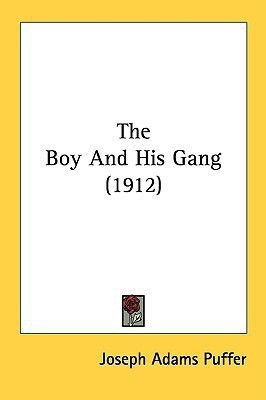 The Boy And His Gang (1912)(English, Paperback, Puffer Joseph Adams)