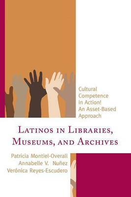Latinos in Libraries, Museums, and Archives(English, Paperback, Montiel-Overall Patricia)