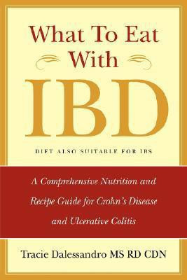 What to Eat with IBD  - A Comprehensive Nutrition and Recipe Guide for Crohn's Disease and Ulcerative Colitis(English, Paperback, Dalessandro Tracie MS RD CDN)