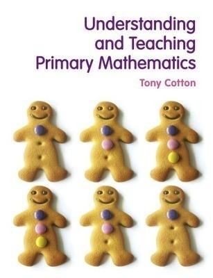 Understanding and Teaching Primary Mathematics(English, Mixed media product, Cotton Tony)