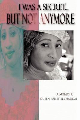 I Was A Secret...But Not Anymore(English, Paperback, Sylva Juliet, A.)