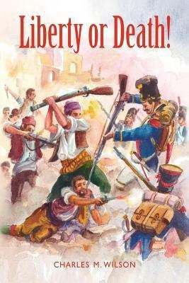 Liberty or Death!(English, Paperback, Wilson Charles M.)