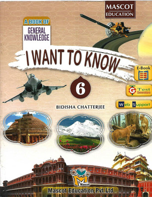 MASCOT EDUCATION I WANT TO KNOW (A BOOK OF GENERAL KNOWLEDGE) CLASS 6(English, Paperback, BIDISHA CHATTERJEE)