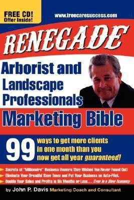 Renegade Marketing Bible for Tree and Landscaping Professionals(English, Paperback, Davis John P.)