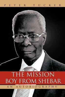 THE Mission Boy from Shebar(English, Paperback, Tucker Peter)