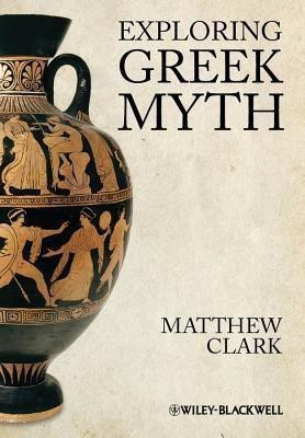 Exploring Greek Myth(English, Paperback, Clark Matthew)