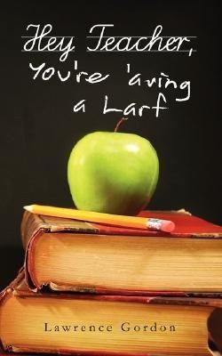 Hey Teacher, You're 'aving a Larf(English, Paperback, Gordon Lawrence)