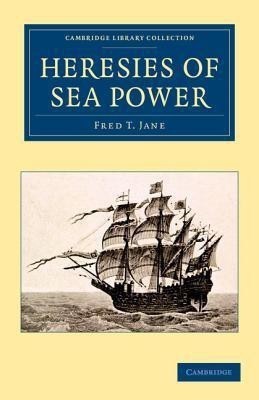 Heresies of Sea Power(English, Paperback, Jane Fred T.)