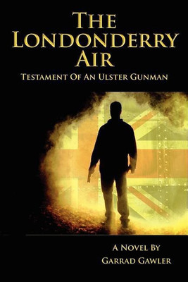 The Londonderry Air - Testament Of An Ulster Gunman(English, Paperback, Gawler Garrad)
