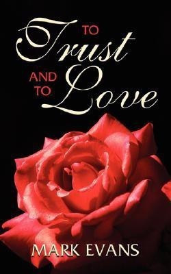 To Trust and To Love(English, Paperback, Evans Mark)