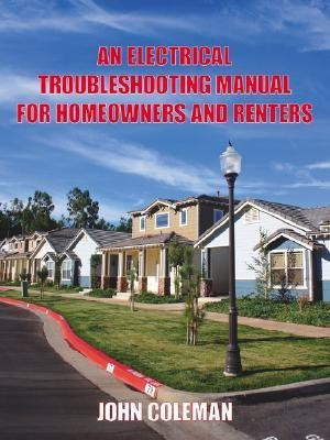 An Electrical Troubleshooting Manual for Homeowners and Renters(English, Paperback, COLEMAN JOHN)