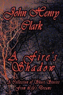 A Fire's Shadow(English, Paperback, John Henry Clark)