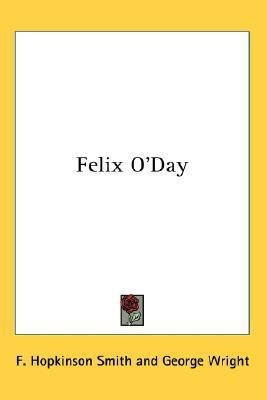Felix O'Day(English, Paperback, Smith F. Hopkinson)