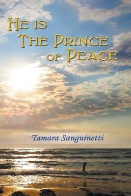 He is the Prince of Peace(English, Paperback, Sanguinetti Tamara)