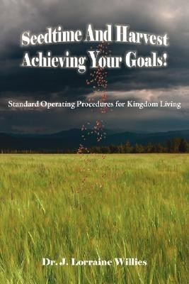 Seedtime And Harvest Achieving Your Goals!(English, Paperback, Willies Dr. J., Lorraine)