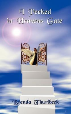 I Peeked in Heavens Gate(English, Paperback, Thurlbeck Brenda)