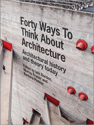 Forty Ways to Think About Architecture(English, Paperback, Borden Iain)