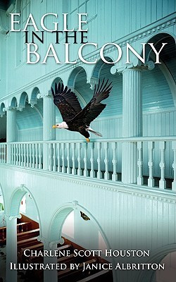 Eagle in the Balcony(English, Paperback, Houston Charlene Scott)