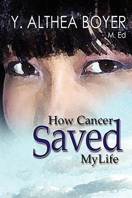 How Cancer Saved My Life(English, Paperback, Boyer Y. Althea)