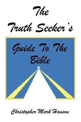 The Truth Seeker's Guide to the Bible(English, Paperback, Hanson Christopher Mark)