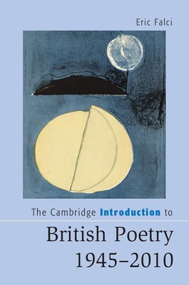 The Cambridge Introduction to British Poetry, 1945-2010(English, Hardcover, Falci Eric)