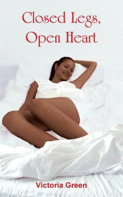 Closed Legs, Open Heart(English, Paperback, Green Victoria)
