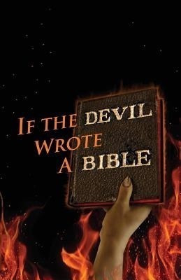 If the Devil Wrote a Bible(English, Paperback, Philpott Kent Allan)