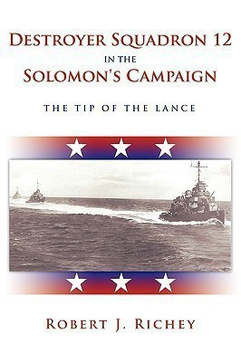 Destroyer Squadron 12 in the Solomon's Campaign(English, Paperback, Richey Robert J.)