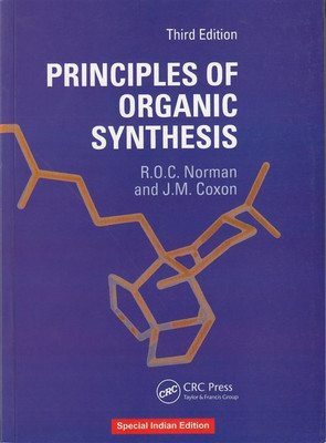 Principles of Organic Synthesis, 3rd Edition (Special Indian Edition)(English, Paperback, James M. Coxon, Richard O.C. Norman)