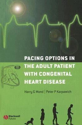 Pacing Options in the Adult Patient with Congenital Heart Disease(English, Hardcover, Mond Harry G.)