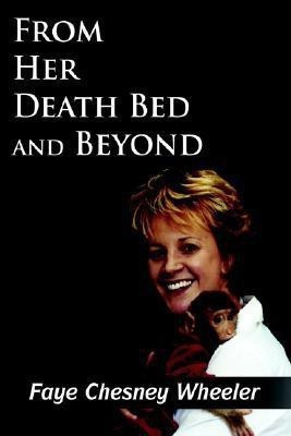 From Her Death Bed and Beyond(English, Paperback, Wheeler Faye, Chesney)