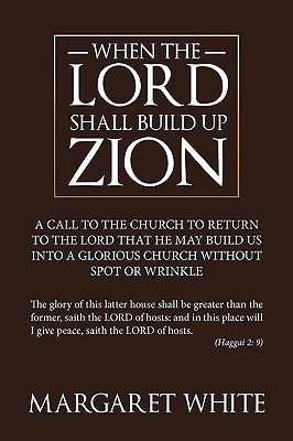 When The Lord Shall Build Up Zion(English, Paperback, White Margaret)