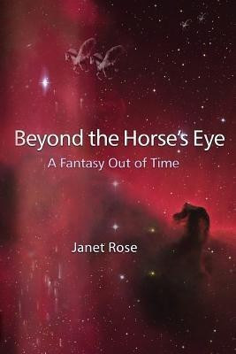 Beyond the Horse's Eye -- A Fantasy Out of Time(English, Paperback, Rose Janet)