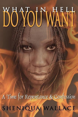 What In Hell Do You Want(English, Paperback, Wallace Sheniqua)