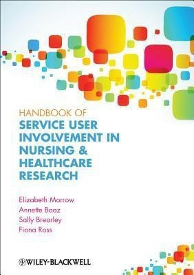 Handbook of Service User Involvement in Nursing and Healthcare Research(English, Paperback, Morrow Elizabeth)