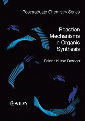 Reaction Mechanisms in Organic Synthesis(English, Hardcover, Parashar Rakesh Kumar)