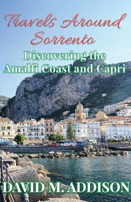 Travels Around Sorrento(English, Paperback, Addison David M.)