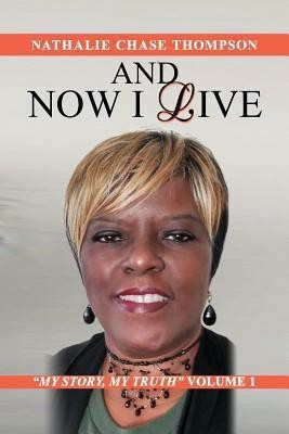 And Now I Live(English, Paperback, Thompson Nathalie Chase)