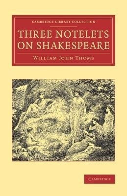 Three Notelets on Shakespeare(English, Paperback, Thoms William John)