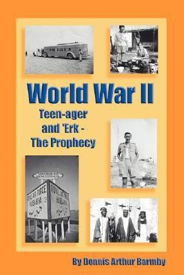 World War II Teen-ager and 'Erk - The Prophecy(English, Paperback, Barmby Dennis, Arthur)