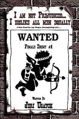 I am Not Prejudiced...I Dislike All Men Equally(English, Hardcover, Usatch Jeri)